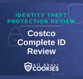A blue background with images of locks and shields with the text &quot;Costco Complete ID Review&quot; and the All About Cookies logo. 